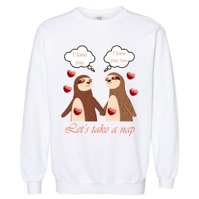 I Love You Let's Take A Nap Garment-Dyed Sweatshirt