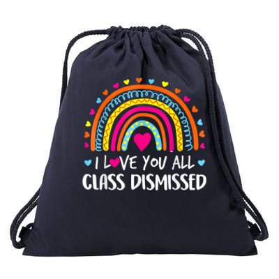 I Love You All Class Dismissed Teacher Last Day Of School Drawstring Bag