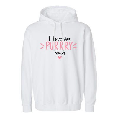 I Love You Purry Much Cute Gift Garment-Dyed Fleece Hoodie