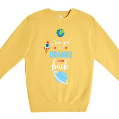 I Love You To The Uranus And Back Funny Science Space Planet Premium Premium Crewneck Sweatshirt