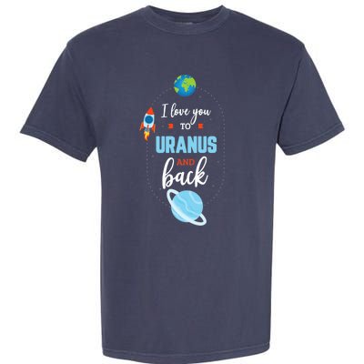 I Love You To The Uranus And Back Funny Science Space Planet Premium Garment-Dyed Heavyweight T-Shirt