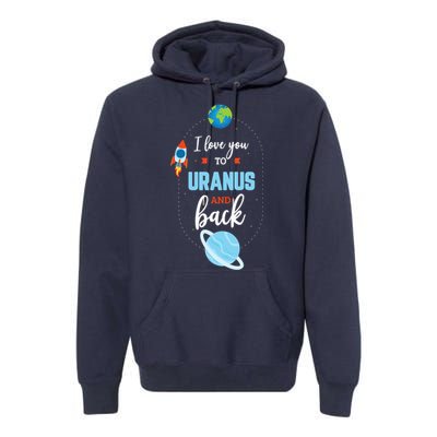 I Love You To The Uranus And Back Funny Science Space Planet Premium Premium Hoodie