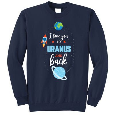 I Love You To The Uranus And Back Funny Science Space Planet Premium Tall Sweatshirt