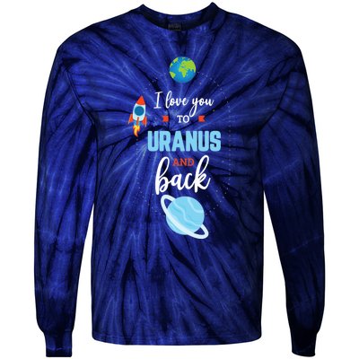 I Love You To The Uranus And Back Funny Science Space Planet Premium Tie-Dye Long Sleeve Shirt