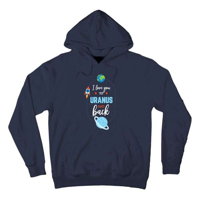 I Love You To The Uranus And Back Funny Science Space Planet Premium Tall Hoodie