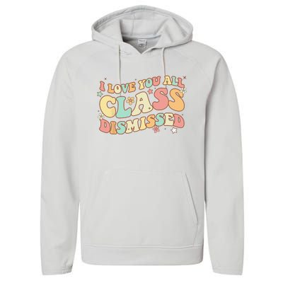 I Love You All Class Dismissed Groovy Teacher Last Day Performance Fleece Hoodie