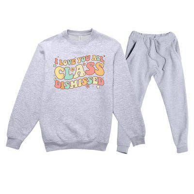 I Love You All Class Dismissed Groovy Teacher Last Day Premium Crewneck Sweatsuit Set