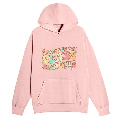 I Love You All Class Dismissed Groovy Teacher Last Day Urban Pullover Hoodie