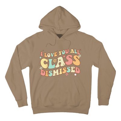 I Love You All Class Dismissed Groovy Teacher Last Day Hoodie