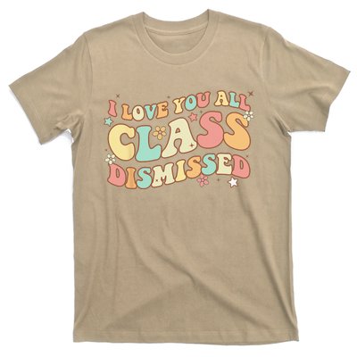 I Love You All Class Dismissed Groovy Teacher Last Day T-Shirt