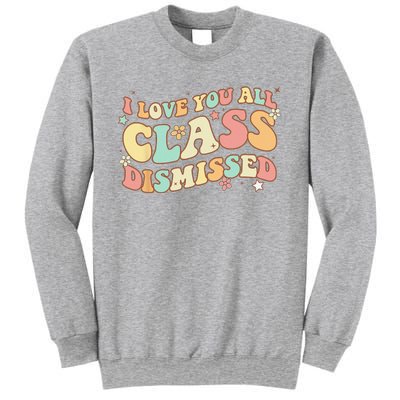 I Love You All Class Dismissed Groovy Teacher Last Day Sweatshirt