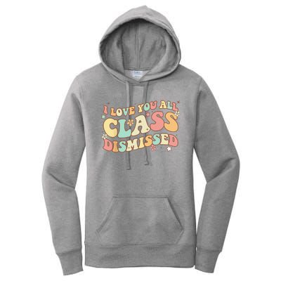 I Love You All Class Dismissed Groovy Teacher Last Day Women's Pullover Hoodie