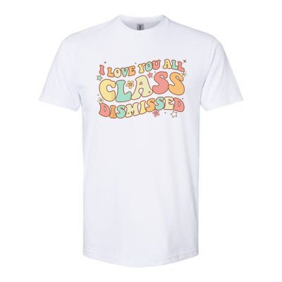 I Love You All Class Dismissed Groovy Teacher Last Day Softstyle CVC T-Shirt