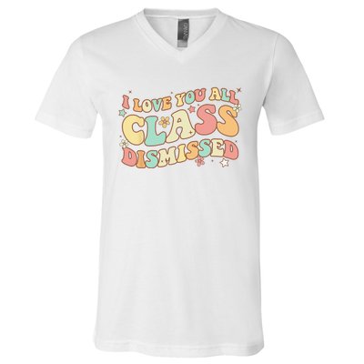 I Love You All Class Dismissed Groovy Teacher Last Day V-Neck T-Shirt