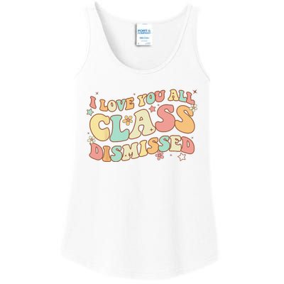 I Love You All Class Dismissed Groovy Teacher Last Day Ladies Essential Tank