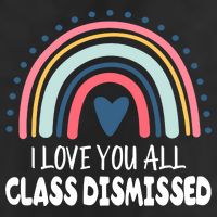 I Love You All Class Dismissed Teacher Gift 7 Panel Mesh Trucker Snapback Hat