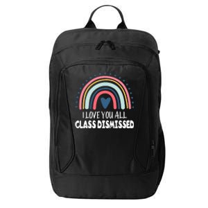 I Love You All Class Dismissed Teacher Gift City Backpack