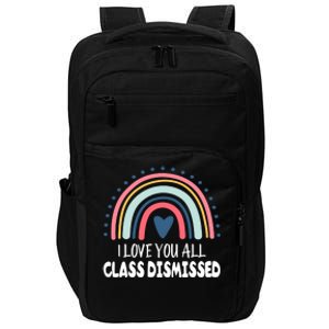 I Love You All Class Dismissed Teacher Gift Impact Tech Backpack