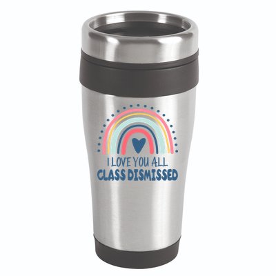 I Love You All Class Dismissed Teacher Gift 16oz Travel Tumbler