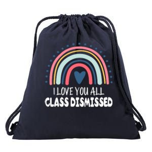 I Love You All Class Dismissed Teacher Gift Drawstring Bag