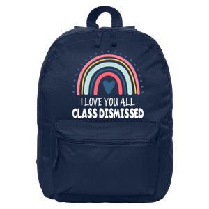 I Love You All Class Dismissed Teacher Gift 16 in Basic Backpack