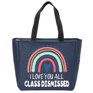 I Love You All Class Dismissed Teacher Gift Zip Tote Bag