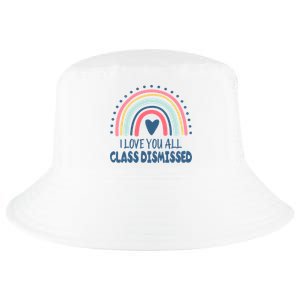 I Love You All Class Dismissed Teacher Gift Cool Comfort Performance Bucket Hat