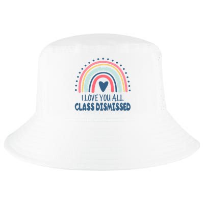 I Love You All Class Dismissed Teacher Gift Cool Comfort Performance Bucket Hat