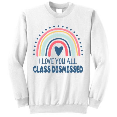 I Love You All Class Dismissed Teacher Gift Sweatshirt