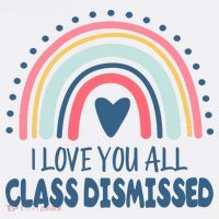 I Love You All Class Dismissed Teacher Gift Tall T-Shirt