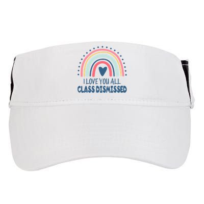 I Love You All Class Dismissed Teacher Gift Adult Drive Performance Visor