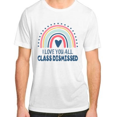 I Love You All Class Dismissed Teacher Gift Adult ChromaSoft Performance T-Shirt