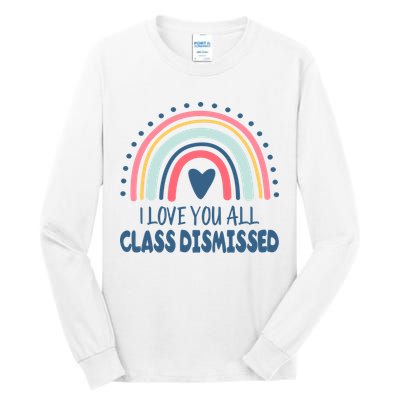 I Love You All Class Dismissed Teacher Gift Tall Long Sleeve T-Shirt