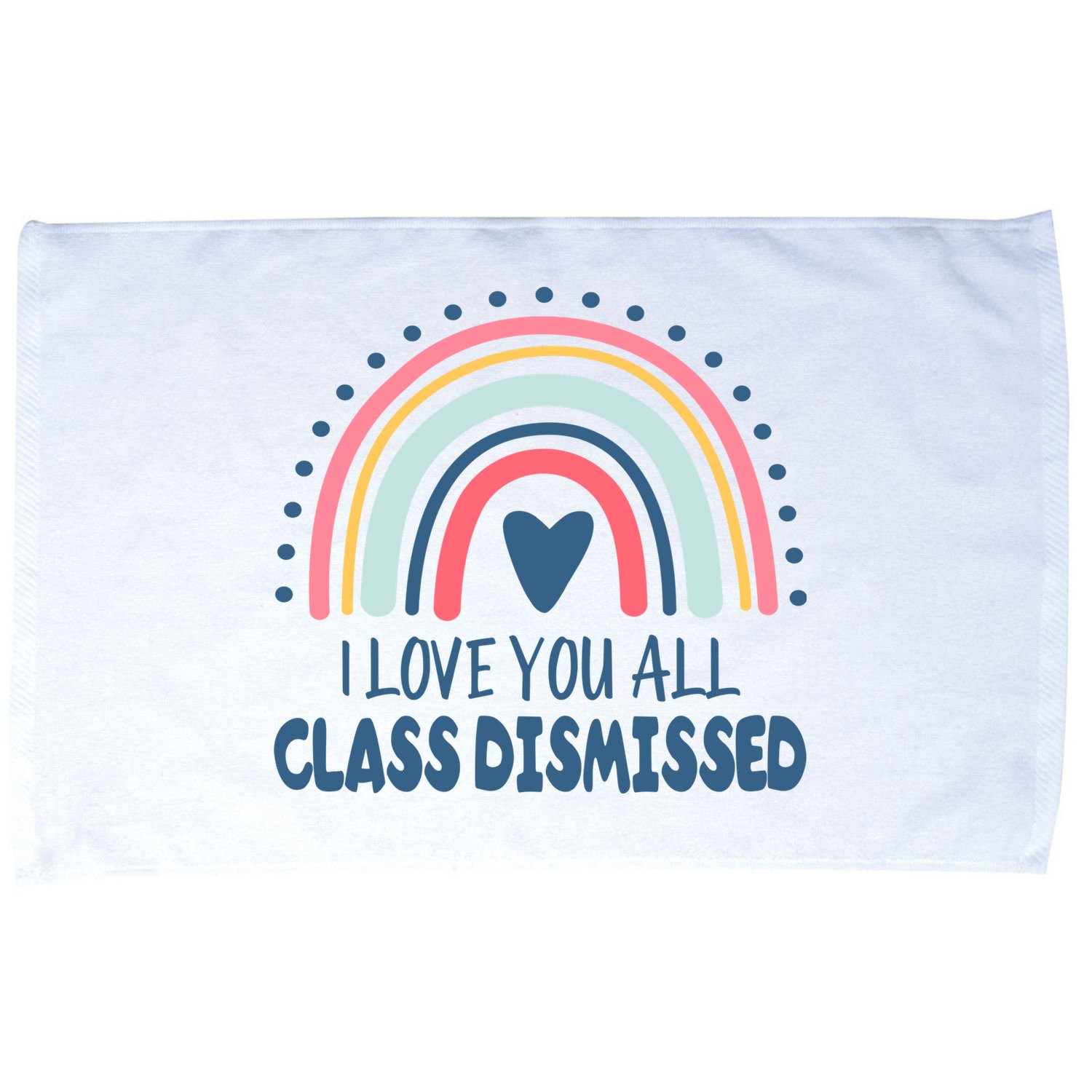 I Love You All Class Dismissed Teacher Gift Microfiber Hand Towel