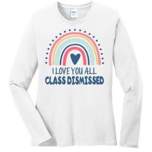 I Love You All Class Dismissed Teacher Gift Ladies Long Sleeve Shirt