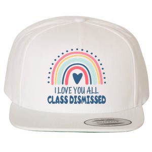 I Love You All Class Dismissed Teacher Gift Wool Snapback Cap