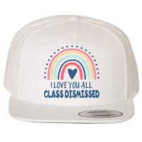 I Love You All Class Dismissed Teacher Gift Wool Snapback Cap