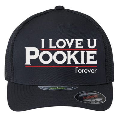 I Love You Pookie Forever Flexfit Unipanel Trucker Cap