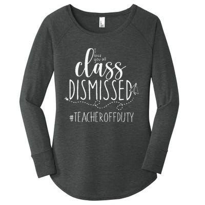 i love you all class dismissed teacher off duty Women's Perfect Tri Tunic Long Sleeve Shirt