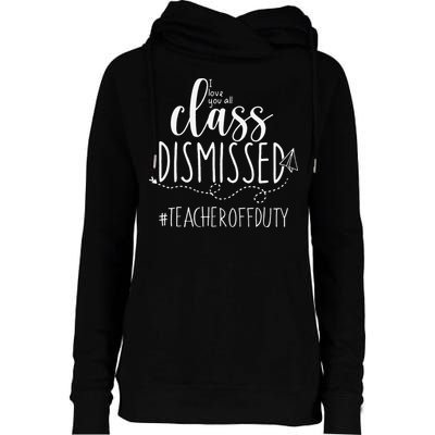 i love you all class dismissed teacher off duty Womens Funnel Neck Pullover Hood