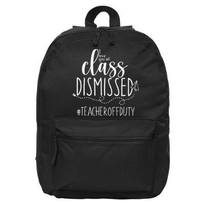 i love you all class dismissed teacher off duty 16 in Basic Backpack