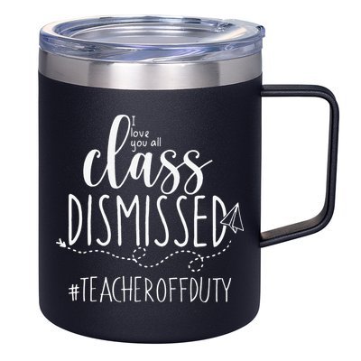 i love you all class dismissed teacher off duty 12oz Stainless Steel Coffee Mug
