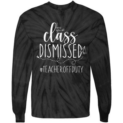 i love you all class dismissed teacher off duty Tie-Dye Long Sleeve Shirt