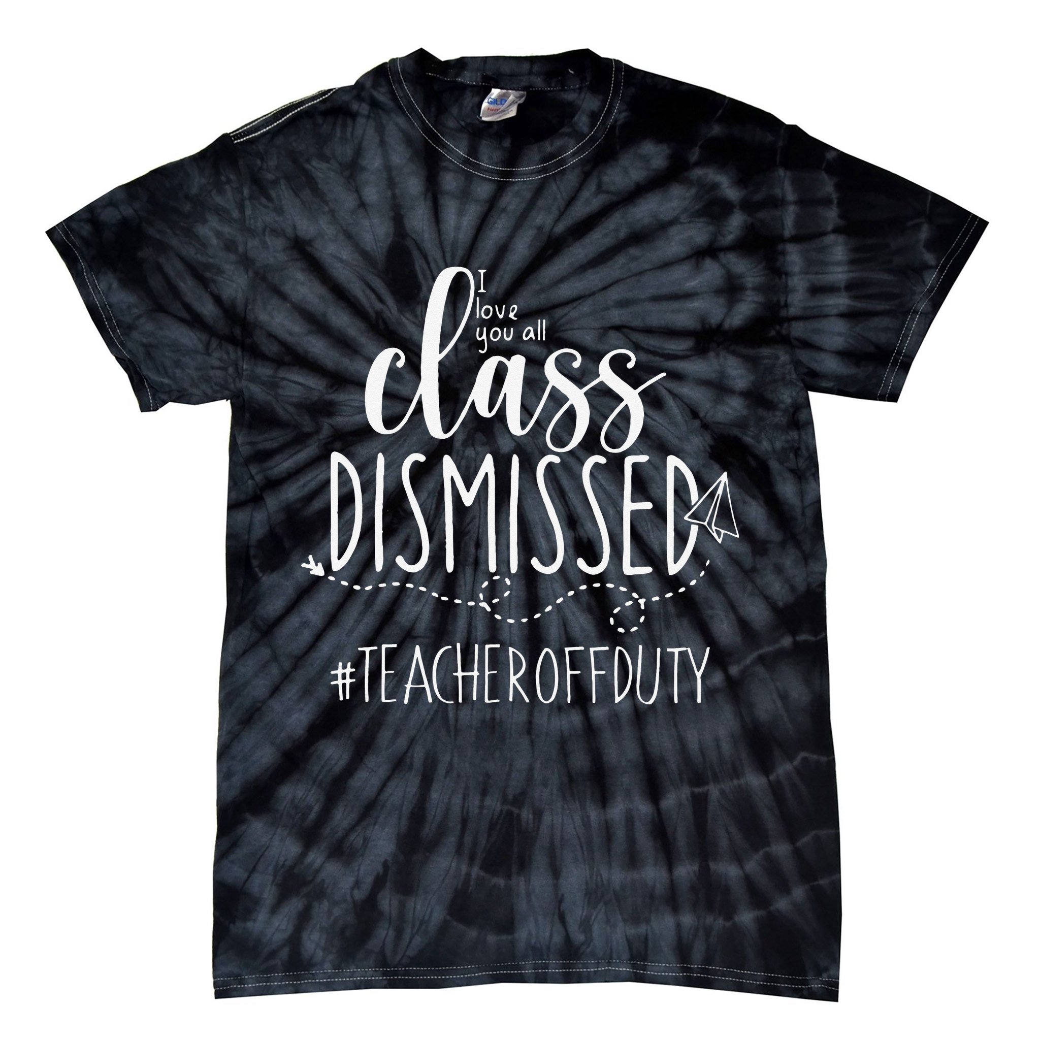 i love you all class dismissed teacher off duty Tie-Dye T-Shirt
