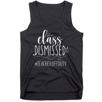 i love you all class dismissed teacher off duty Tank Top