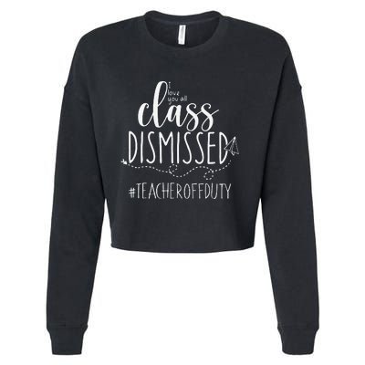 i love you all class dismissed teacher off duty Cropped Pullover Crew