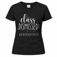 i love you all class dismissed teacher off duty Women's T-Shirt