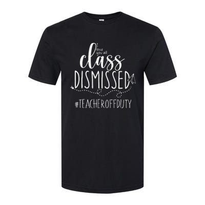 i love you all class dismissed teacher off duty Softstyle CVC T-Shirt