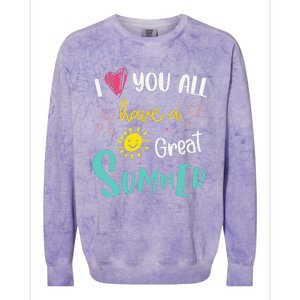 I Love You All Have a Great Summer Teacher for Wo Colorblast Crewneck Sweatshirt