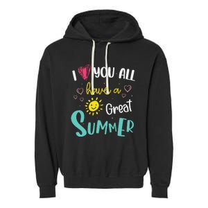 I Love You All Have a Great Summer Teacher for Wo Garment-Dyed Fleece Hoodie